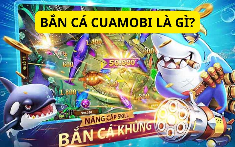 Bắn cá cuamobi - Siêu phẩm đổi thưởng săn vàng đỉnh nhất tại J88 2024 2 Bắn cá cuamobi là gì?
