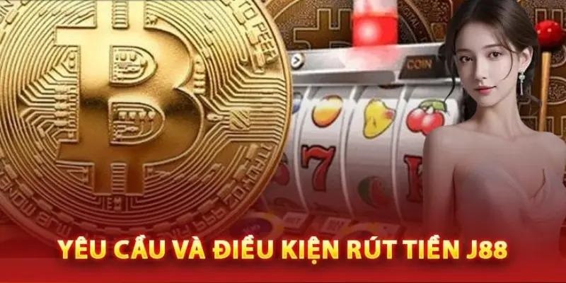 Hướng dẫn rút tiền J88 cập nhập phương thức mới nhất 2024 2 Điều kiện rút tiền