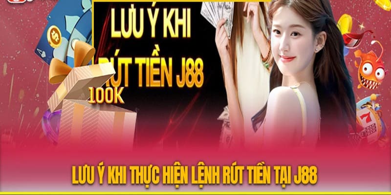 Hướng dẫn rút tiền J88 cập nhập phương thức mới nhất 2024 4 Lưu ý quan trọng khi rút tiền