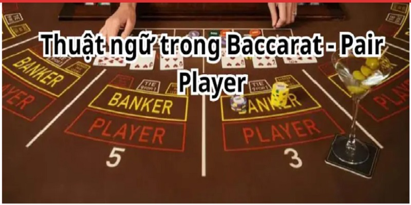 Tổng hợp thuật ngữ Baccarat J88 phổ biến nhất 4 Thuật ngữ pair player